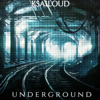 Underground by KSAILOUD