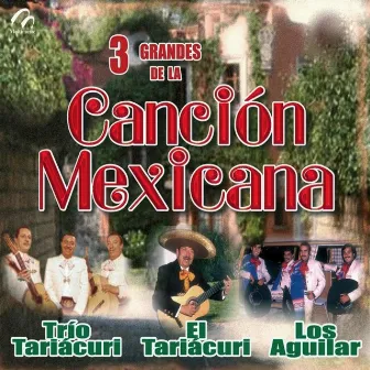 3 Grandes de la Canción Mexicana by Trio Tariacuri