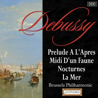 Debussy: Prelude A L'Apres-Midi D'un Faune - Nocturnes - La Mer by Jan van Reeth