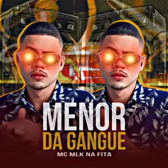 Menor da Gangue by Mc Mlk na Fita