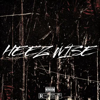 Heez Wise by Heezy Hines