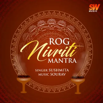 Rog Nivriti Mantra by Sushmita