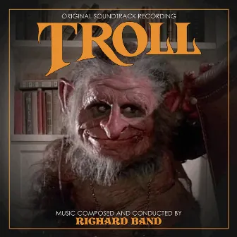 Troll (Original Soundtrack Recording) by Richard Band