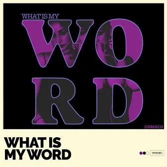 What is My Word by Coroico