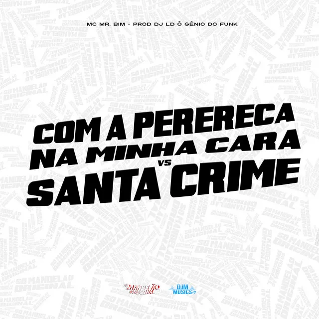 Com a Perereca na Minha Cara Vs Santa Crime