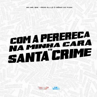 Com a Perereca na Minha Cara Vs Santa Crime by DJ LD o Gênio do Funk