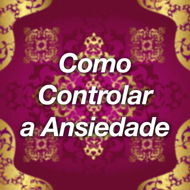 Como Controlar a Ansiedade - Especialistas de Canções de Ninar New Age