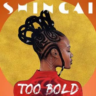 Too Bold by Shingai