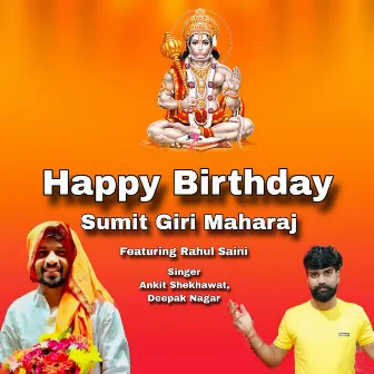 Happy Birthday Sumit Giri Maharaj by Deepak Nagar