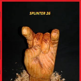 Splinter 26 by Splinter 26