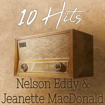 10 Hits of Nelson Eddy & Jeanette MacDonald by Jeanette MacDonald