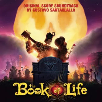 The Book of Life (Original Score Soundtrack) by Gustavo Santaolalla