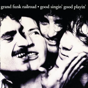 Good Singin' Good Playin' by Grand Funk Railroad