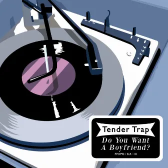 Do You Want A Boyfriend? by Tender Trap