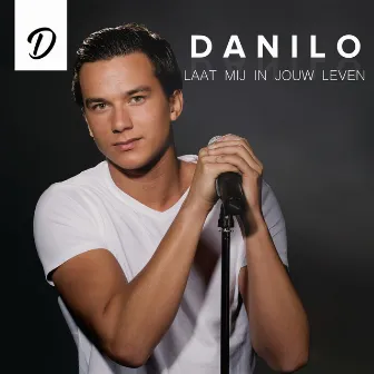 Laat mij in jouw leven by Danilo Kuiters