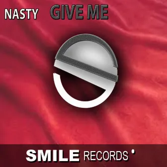 GIVE ME by Nasty