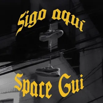 Sigo aquí by Space Gui