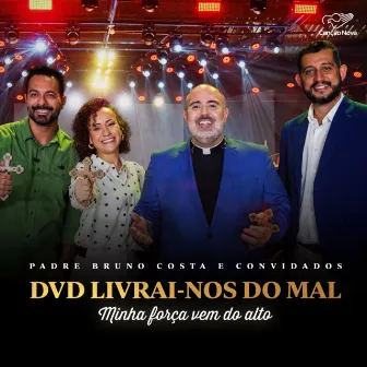 Livrai-nos do Mal: Minha Força Vem do Alto by Padre Bruno Costa