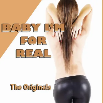 Baby, I'm for Real by The Originals