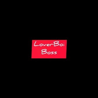 Boss by Lover Boi