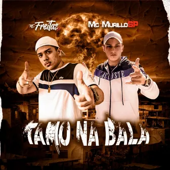 Tamo na Bala by MC Murillo Sp