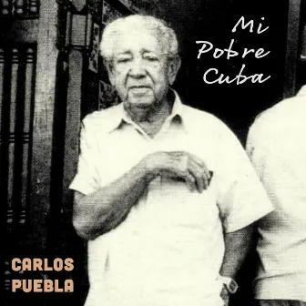 Mi Pobre Cuba by Carlos Puebla Y Sus Tradicionales