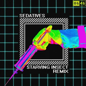 Sedatives (Starving Insect Remix) by Starving Insect