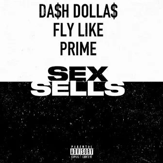 Sex Sells by Da$h Dolla$