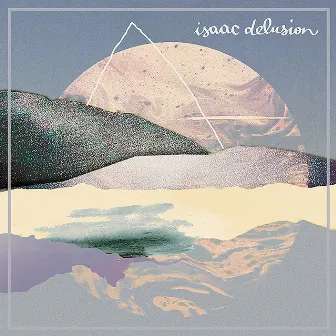 Isaac Delusion by Isaac Delusion