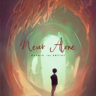 Never Alone by Reubie the Artist