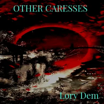 Other Caresses by Lory Dem