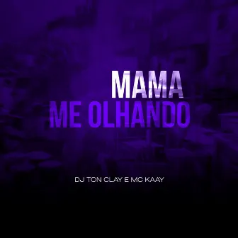 MAMA ME OLHANDO by Mc Kaay