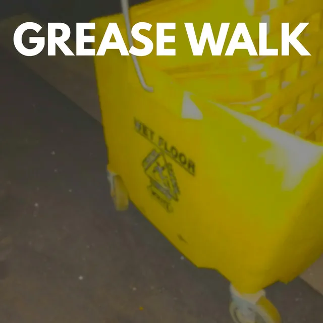 Grease Walk