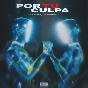 Por Tu Culpa by Jay Yanez