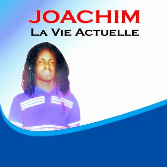 La vie actuelle by Joachim