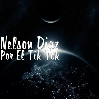 Por el Tik Tok by Nelson Diaz