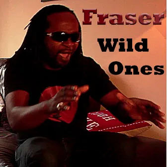 Wild Ones by Fraser