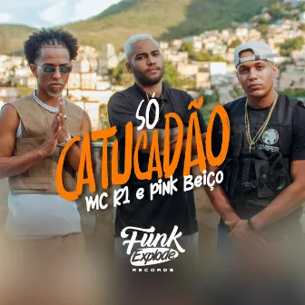 Só Catucadão by MC R1