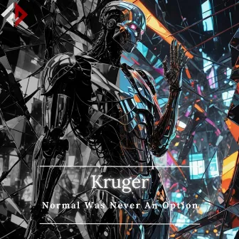 Normal Was Never An Option by Kruger (UK)