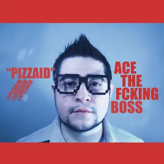 Pizzaid by Ace The Fcking Boss