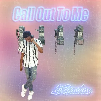 Call Out To Me by Li Nashae