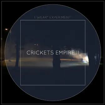 Crickets Empire II by I Wear* Experiment