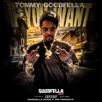 If You Want by Tommy Goodfella