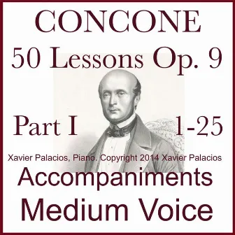 Concone 50 Lessons Op. 9, Part I (1-25) Accompaniments for Medium Voice by Xavier Palacios