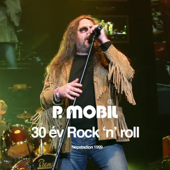 1997-2007 (30 év Rock 'n' Roll) by P. Mobil