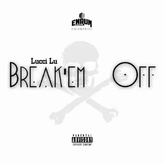 Break'em Off by LUCCI LU