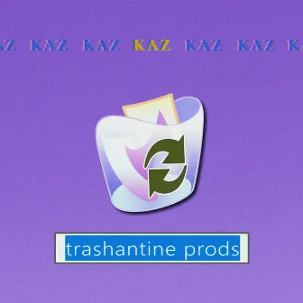 Trashantine prods by kAZ