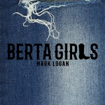 Berta Girls by Mark Logan