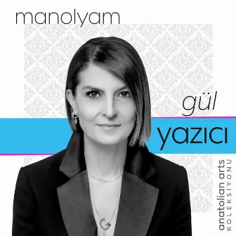 Manolyam by Gül Yazıcı