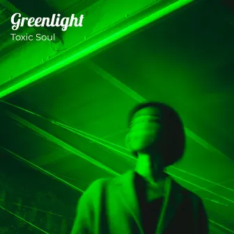 Greenlight by Toxic Soul